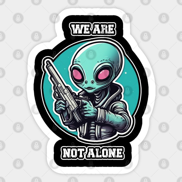 We Are Not Alone, Alien Aliens and Gun Retro Vintage Sticker by ShyPixels Arts